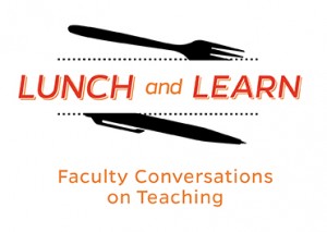 Logo for Lunch and Learn program showing the words Lunch and Learn in orange with a fork above and a pen below the lettering. Faculty Conversations on Teaching at the bottom.